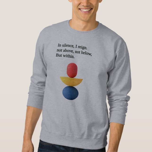 “In Silence, I Reign” motivational quotes  Sweatshirt (Front)
