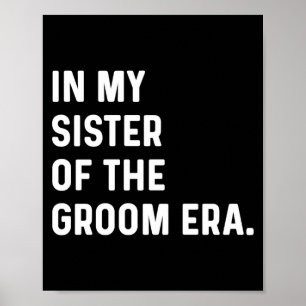 In sister of the groom era - wedding bachelorette poster
