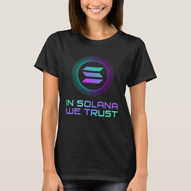In Solana We Trust Decentralised Application Solan T-Shirt (Front)