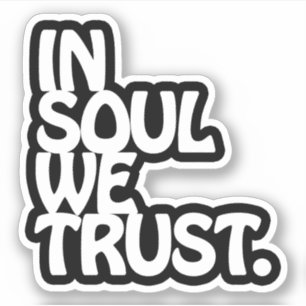In Soul We Trust.