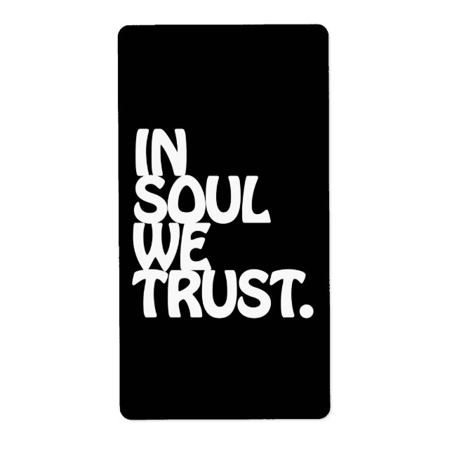 In Soul We Trust. (Front)