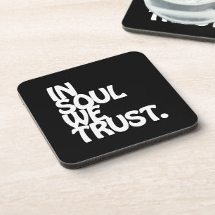 In Soul We Trust. Coaster