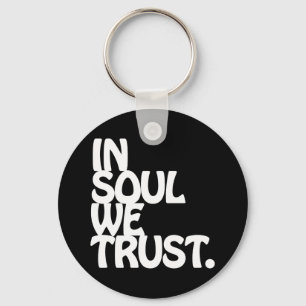 In Soul We Trust. Key Ring