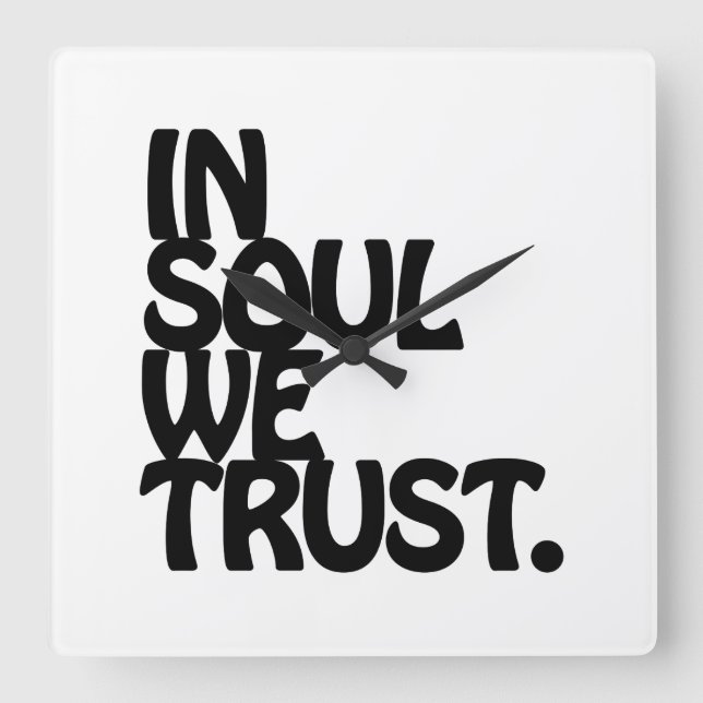 In Soul We Trust. Square Wall Clock (Front)