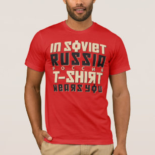 In Soviet Russia T-shirt Wears You
