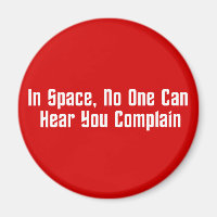In Space, No One Can Hear You Complain