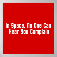 In Space, No One Can Hear You Complain