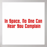 In Space, No One Can Hear You Complain