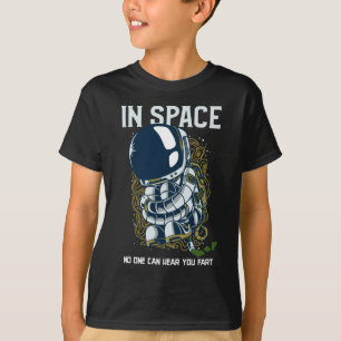 In space no one can hear you fart - Fart Joke T-Shirt