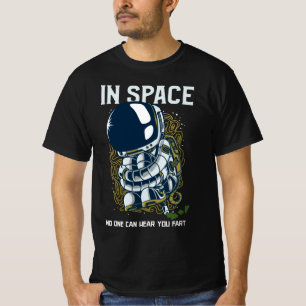 In space no one can hear you fart - Fart Joke T-Shirt