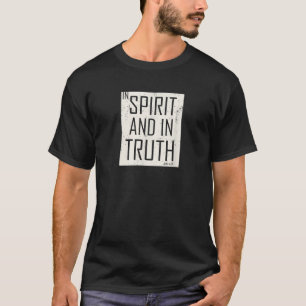 In Spirit and In Truth Worship T-Shirt