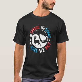 In Spring We Strut In Fall We Rut Seasonal Hunter T-Shirt