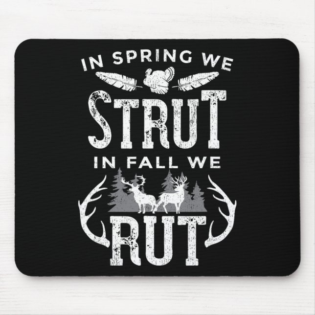In Spring We Strut In Fall We Rut Turkey And Deer  Mouse Pad (Front)