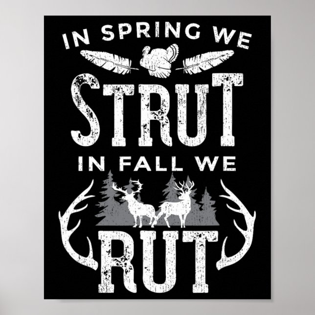 In Spring We Strut In Fall We Rut Turkey And Deer  Poster (Front)