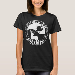 In Spring We Strut In Fall We Rut Turkey Deer Hunt T-Shirt