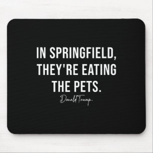In Springfield They're Eating The Pets - Trump Har Mouse Pad