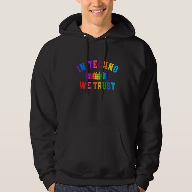 In Techno We Trust Dj Raver Hoodie (Front)