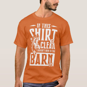 In the Barn yet T-Shirt