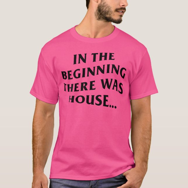 In The Beginning There Was House - Edm Front  Back T-Shirt (Front)