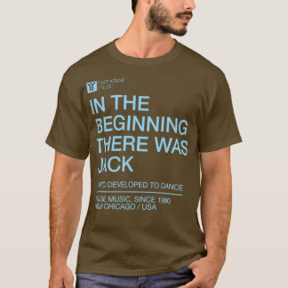 In the beginning there was Jack the house music an T-Shirt