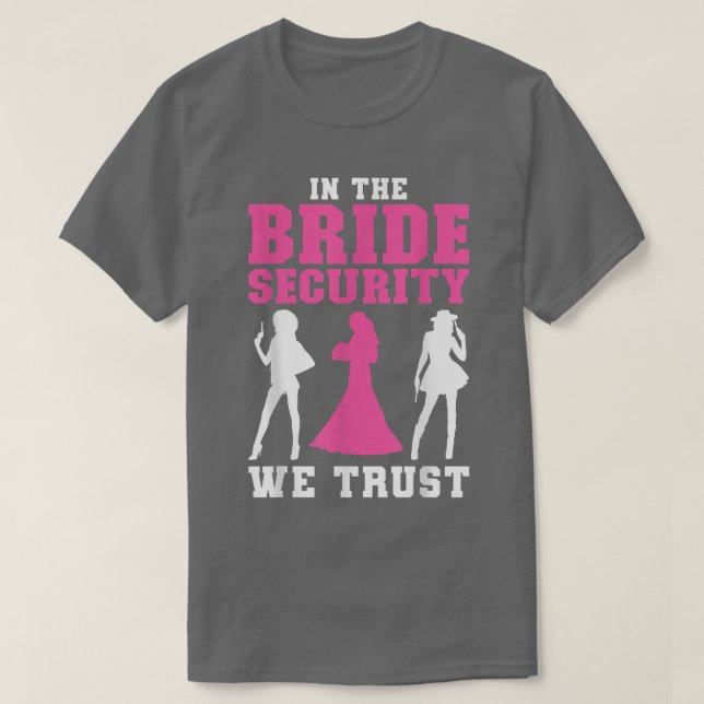 In the Bride Security we trust Wedding 341 T-Shirt (Design Front)