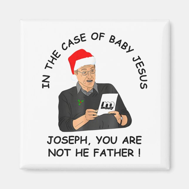 In The Case Of Baby Jesus Joseph You Are Not The F Magnet (Front)