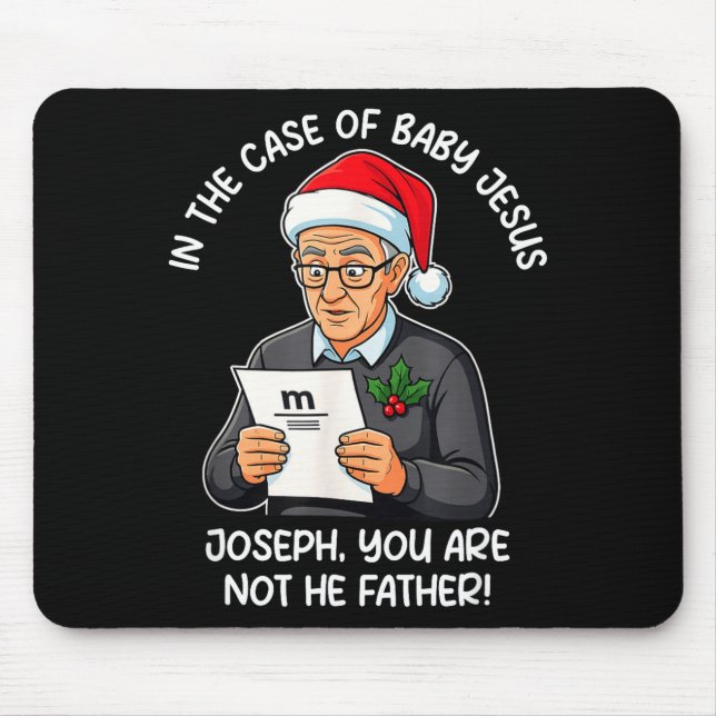 In The Case Of Baby Jesus Joseph You Are Not The F Mouse Pad (Front)