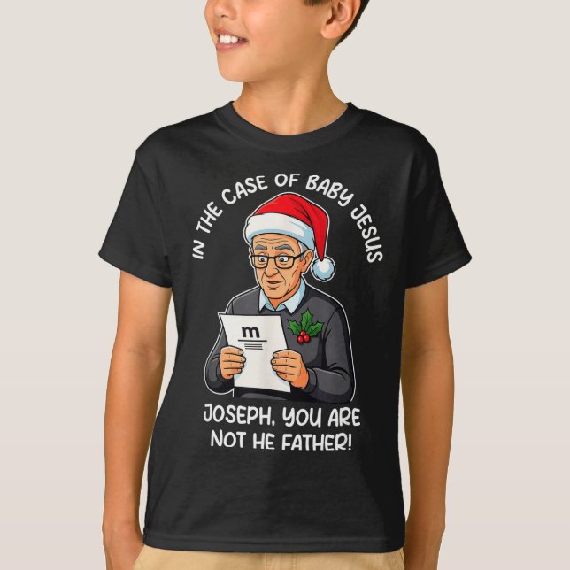 In The Case Of Baby Jesus Joseph You Are Not The F T-Shirt (Front)