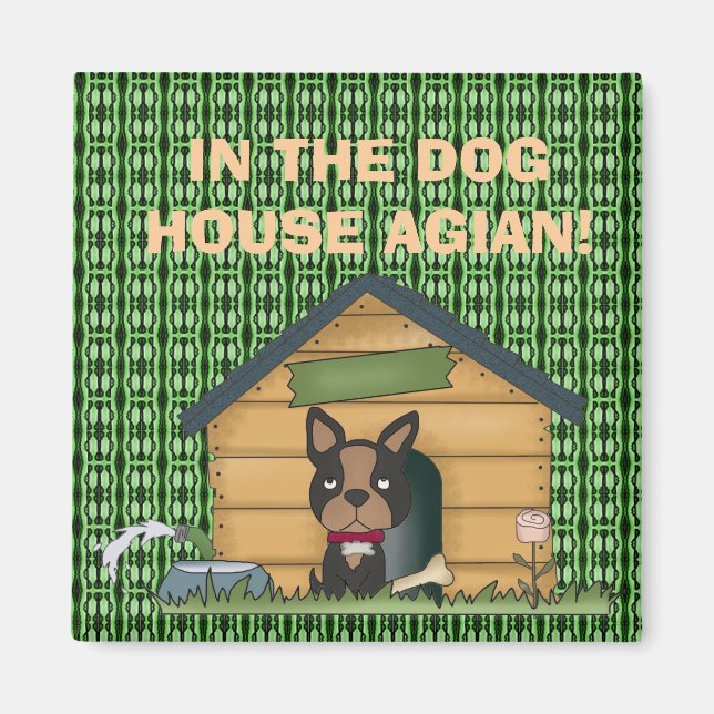 IN THE DOG HOUSE AGIAN! MAGNET (Front)