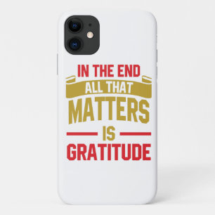 In the end, all that matters is gratitude Case-Mate iPhone case