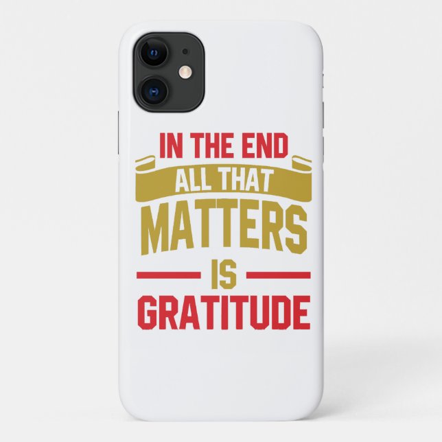In the end, all that matters is gratitude Case-Mate iPhone case (Back)