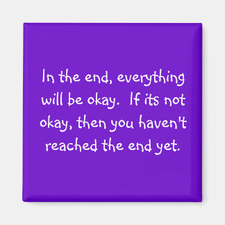 in the end, everything will be okay magnet
