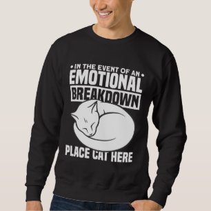 In The Event Of An Emotional Breakdown Place Cat H Sweatshirt