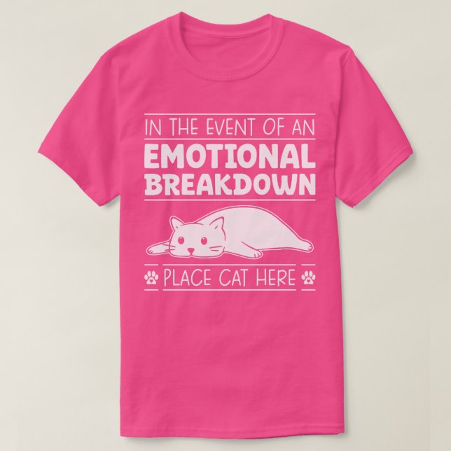 In The Event Of An Emotional Breakdown Place Cat H T-Shirt (Design Front)