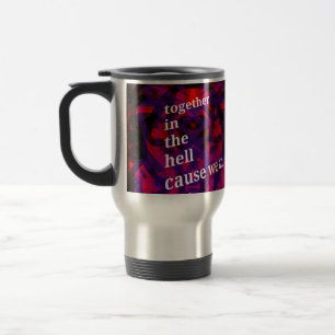 In the hell T-shirt Travel Mug