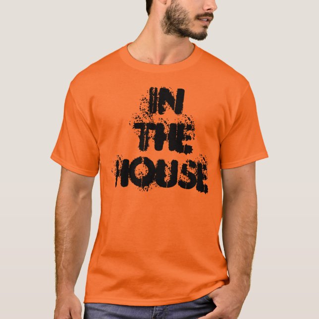 IN THE HOUSE T-Shirt (Front)