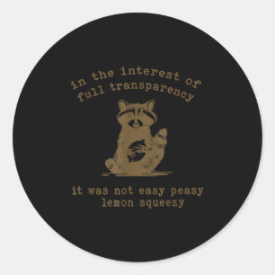 In The Interest Of Full Transparency It Was Not Ea Classic Round Sticker