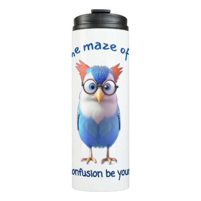 In the Maze of life, Let confusion be your guide! Thermal Tumbler (Front)