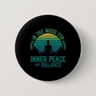 In The Mood For Inner Peace And Lance Zen Meditati 6 Cm Round Badge