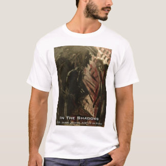 IN THE SHADOWS T-Shirt