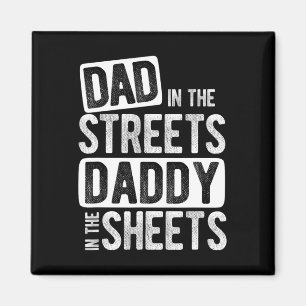 In The Streets Daddy In The Sheets Best Dad Ever Magnet