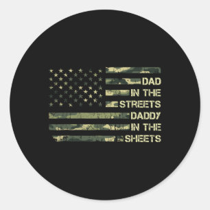 In The Streets Daddy In The Sheets Father#39;s Day Classic Round Sticker