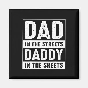 In The Streets Daddy In The Sheets Fathers Day Fun Magnet