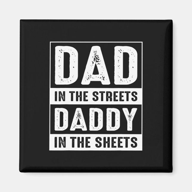 In The Streets Daddy In The Sheets Fathers Day Fun Magnet (Front)