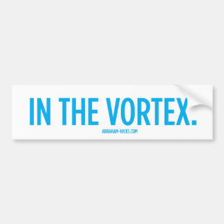 In The Vortex. Bumper Sticker