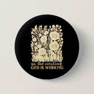 In The Waiting - God Is Working Christian Bible Ve 6 Cm Round Badge