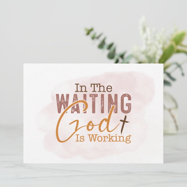In the waiting God is working Christian Quote Card (Standing Front)