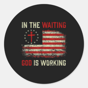 In The Waiting God Is Working Christian Saying Usa Classic Round Sticker