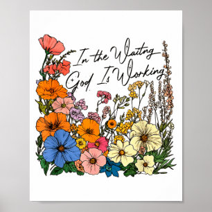 In The Waiting God Is Working Funny Christian  Poster