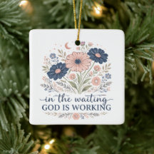 In the Waiting God is Working Ornament